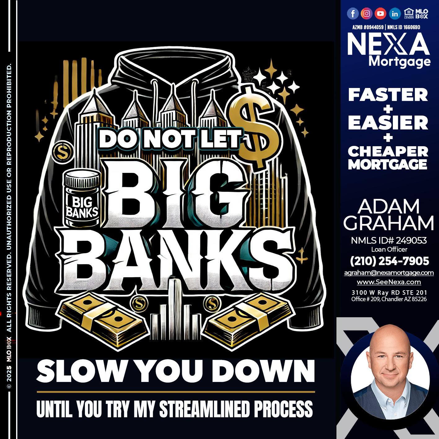 BIG BANKS - Adam Graham -Mortgage Loan Advisor