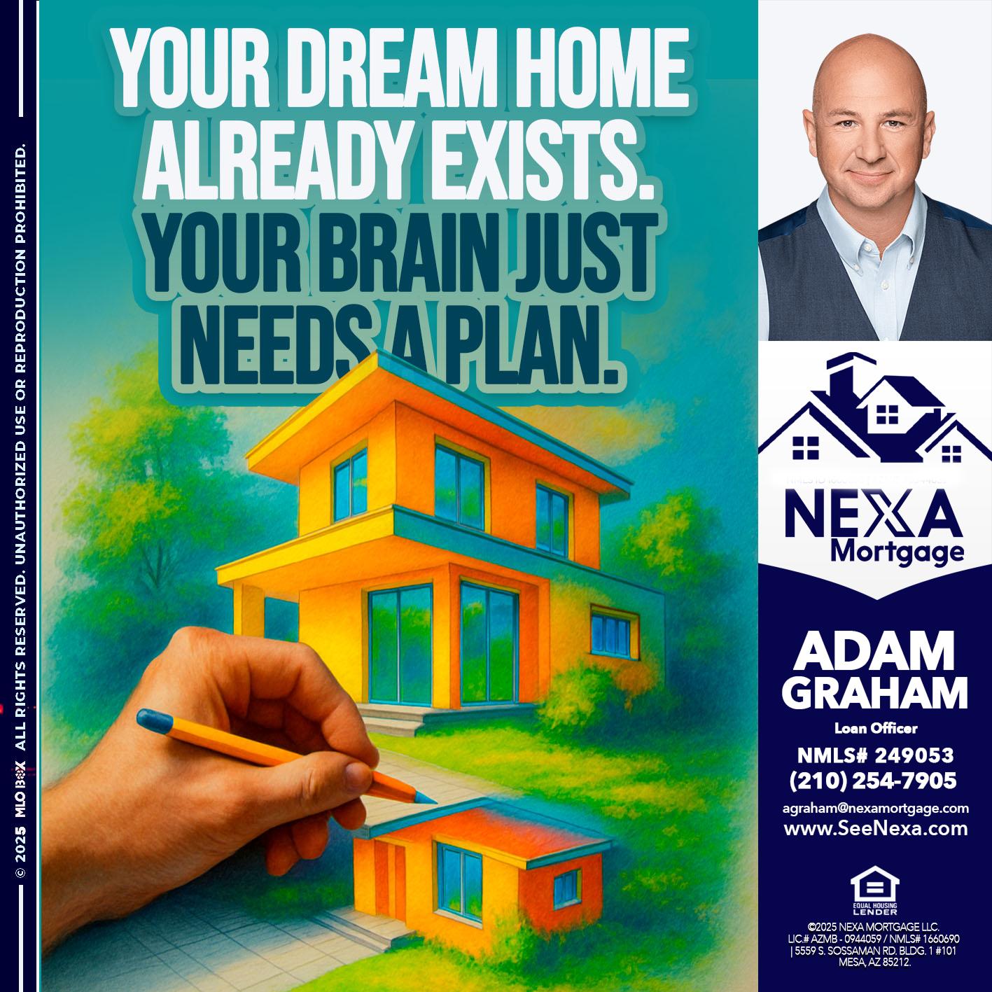 YOUR DREAM HOME - Adam Graham -Mortgage Loan Advisor