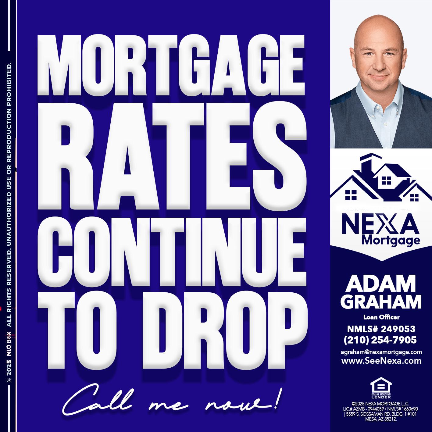 MORTGAGE RATES ARE DROP - Adam Graham -Mortgage Loan Advisor