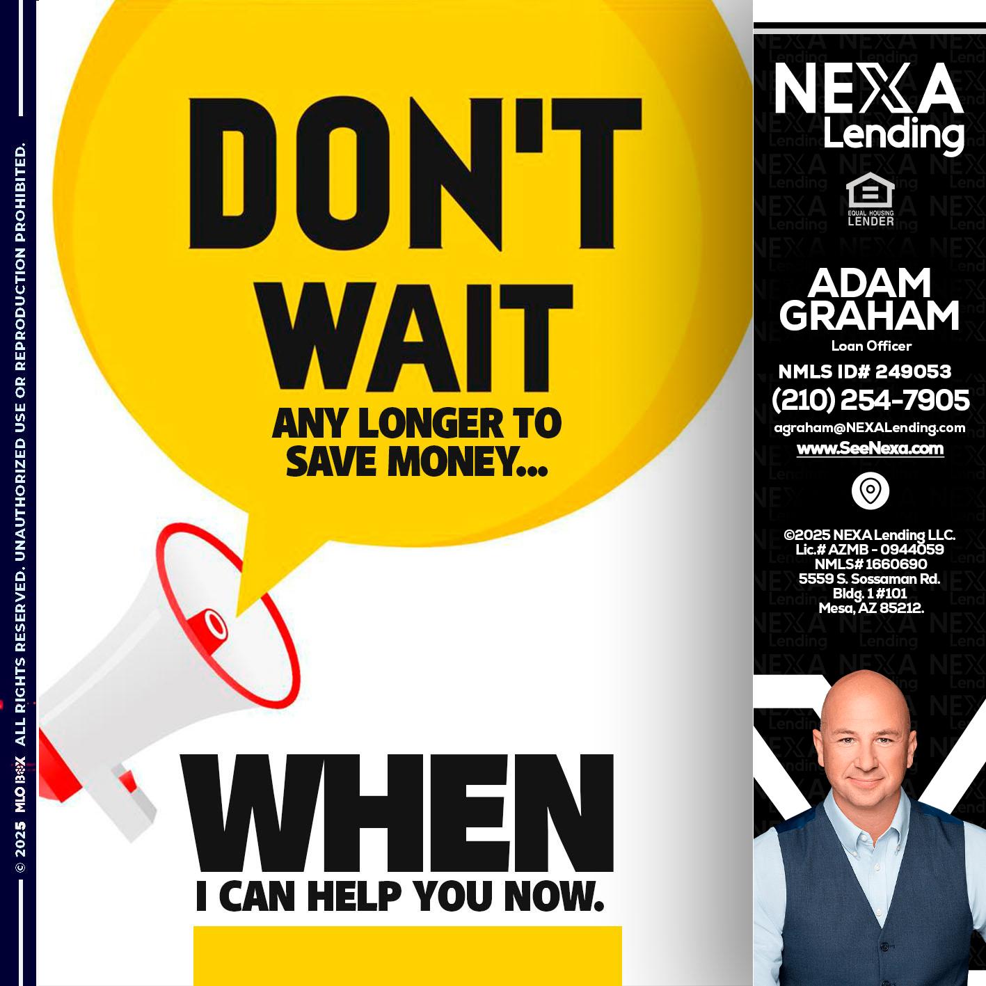 DONT WAIT - Adam Graham -Mortgage Loan Advisor
