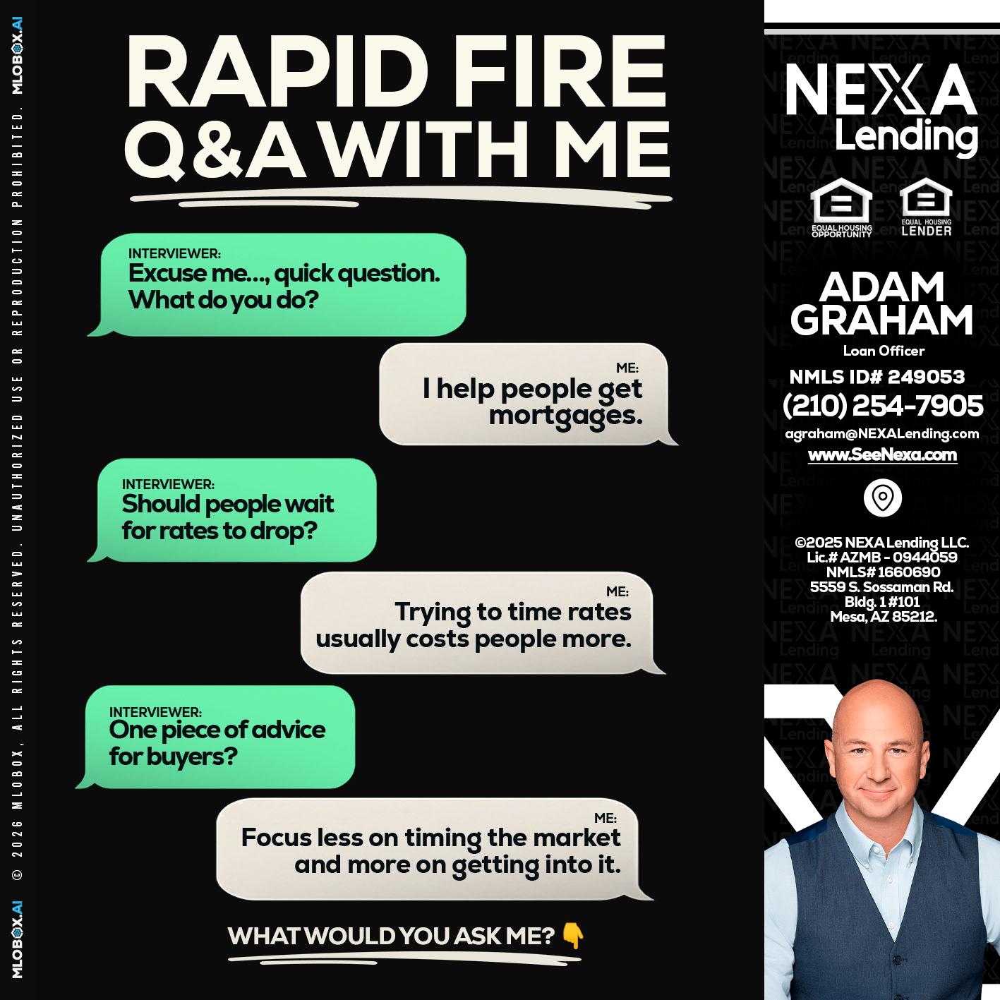rapid fire - Adam Graham -Mortgage Loan Advisor