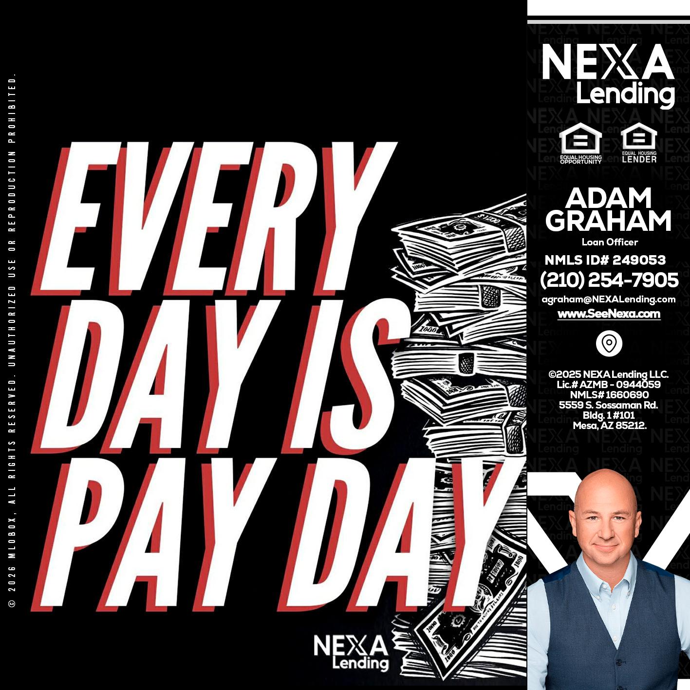 EVERY DAY IS PAY DAY - Adam Graham -Mortgage Loan Advisor
