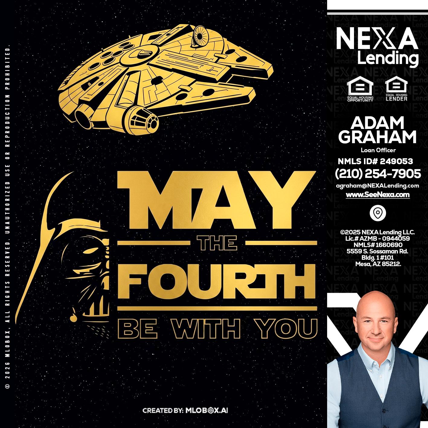 MAY THE FOURTH - Adam Graham -Mortgage Loan Advisor