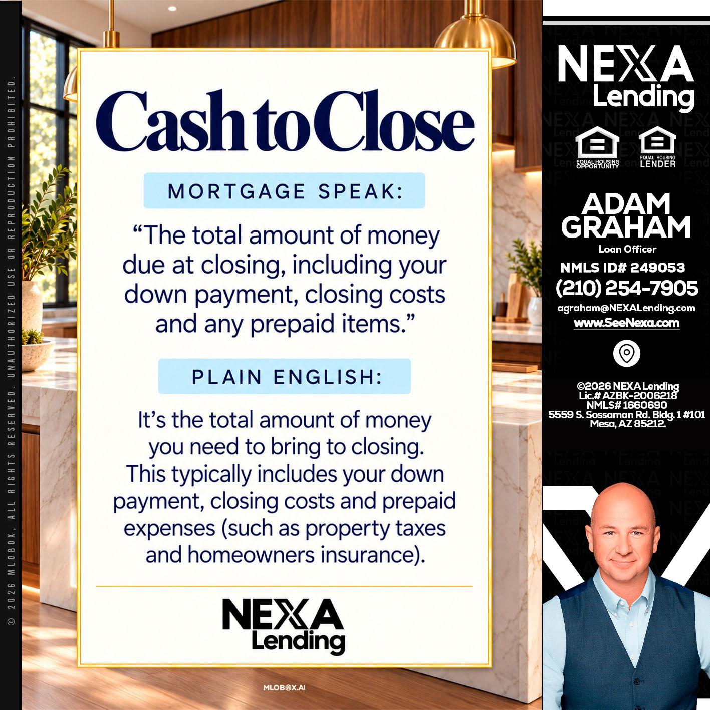 CASH TO CLOSE - Adam Graham -Mortgage Loan Advisor